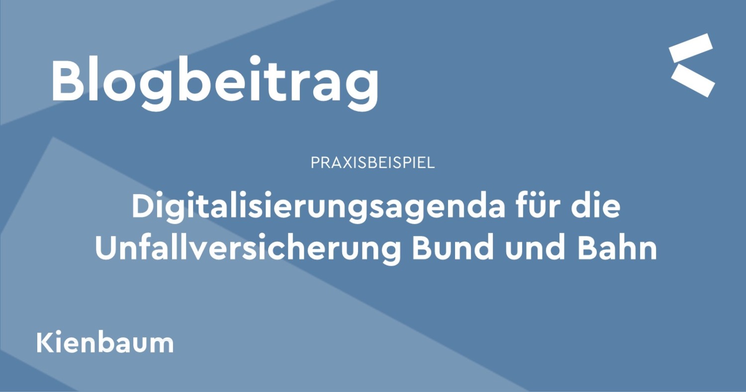 Kienbaum Blog Digitalisierungsagenda für die Unfallversicherung Bund und Bahn Kienbaum Blog Digitalisierungsagenda für die Unfallversicherung Bund und Bahn