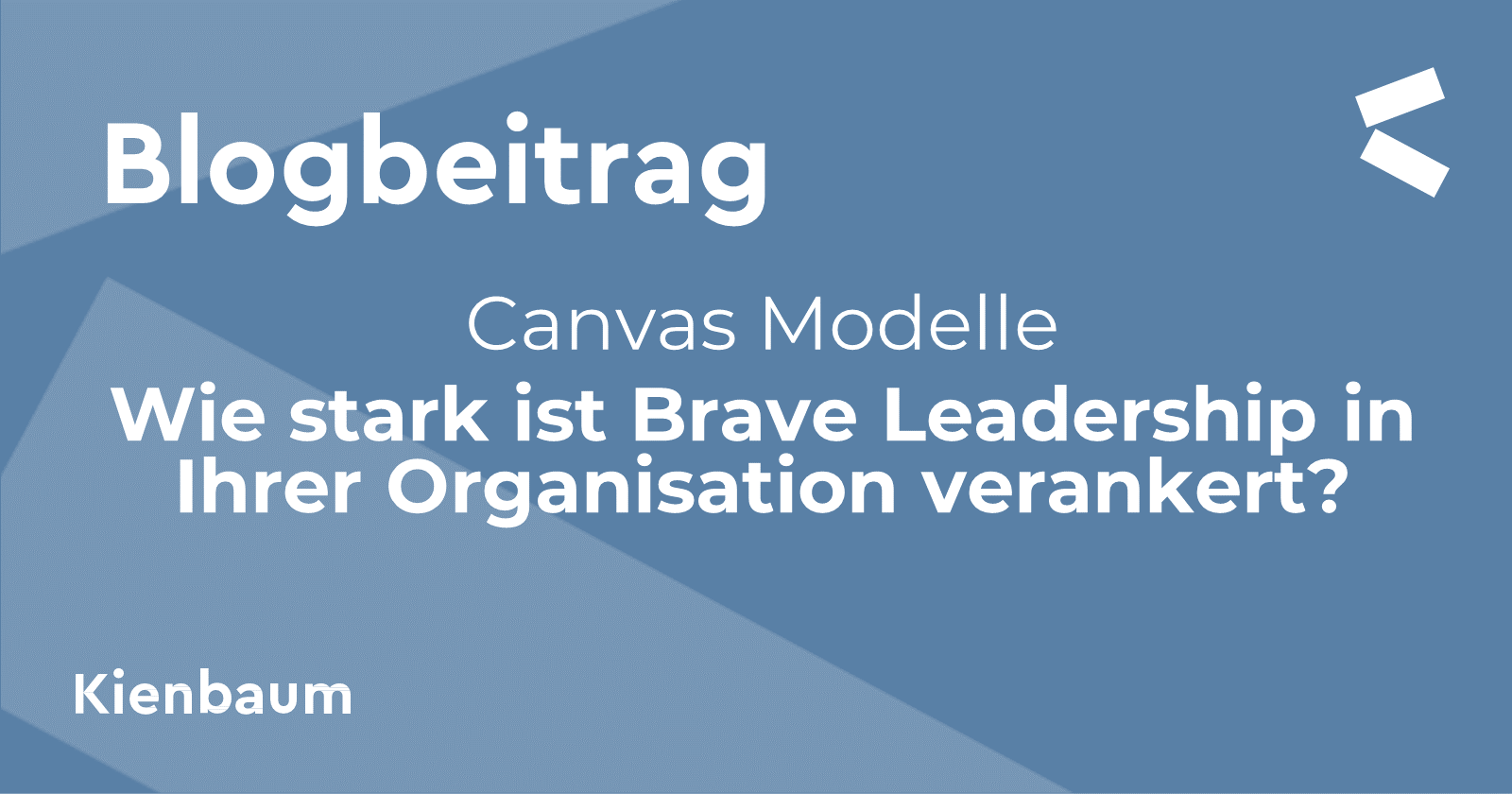 wie-stark-ist-brave-leadership-in-ihrer-organisation-verankert